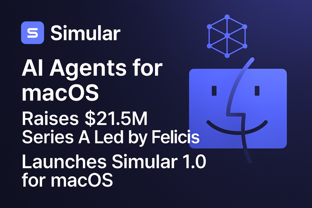 Simular AI Agents: Startup Raises $21.5M Series A and Launches Simular ...